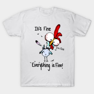 It's Fine I'm Fine Everything Is Fine Funny Chicken Graphic T-Shirt